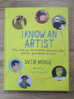 Susie Hodge - I know an artist. The inspiring connections between the world's greatest artists