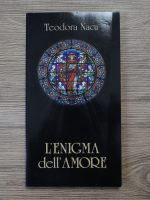 Teodora Nacu - L'enigma dell' Amore