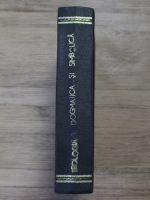Teologia dogmatica si simbolica. Manual pentru institutele teologice