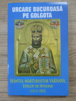 Urcare bucuroasa pe Golgota. Sfantul marturisitor Varnava, episcop de Hvostan (1914-1964)