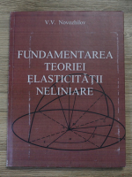 V. V. Novozhilov - Fundamentarea teoriei elasticitatii neliniare