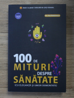 Vasi Radulescu - 100 de mituri despre sanatate (cu eleganta si umor demontate)