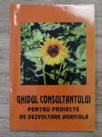 Vladimir Stoianovici - Ghidul consultantului pentru proiecte de dezvoltare agricola