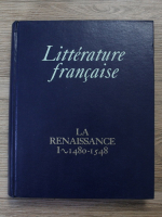Yves Giraud - Litterature francaise, volumul 3. La renaissance (partea 1, 1480-1548)