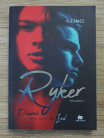 A. Esmee - Ryker, volumul 1. Demonii nu traiesc numai in iad