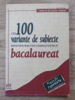 Adrian Costache - Limba si literatura romana. Cele 100 variante de subiecte propuse pentru bacalaureat 2007