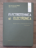 Anticariat: Alexandru Fransua - Electrotehnica si electronica, manual pentru licee de specialitate anii III si IV