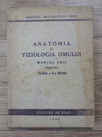 Anatomia si fiziologia omului. Manual unic pentru clasa a X-a medie