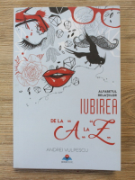 Anticariat: Andrei Vulpescu - Iubirea de la A la Z. Alfabetul relatiilor