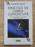 Andrew Rader - Dincolo de lumea cunoscuta. De la marile descoperiri geografice la calatoriile spatiale