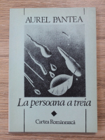 Aurel Pantea - La persoana a treia