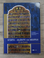 Calinic Botosaneanul - Sfintii, mladite din Hristos. 51 de predici