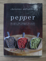 Christine McFadden - Pepper. The spice that changed the world, over 100 recipes