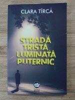 Clara Tirca - Strada trista luminata puternic