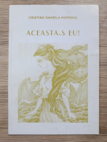 Cristina Daniela Popovici - Aceasta-s eu