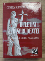 Curtea Suprema de Justitie. Buletinul jurisprudentei. Culegere de decizii pe anul 2000