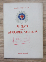 Fii gata pentru apararea sanitara