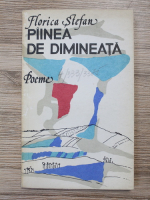 Florica Stefan - Piinea de dimineata. Poeme