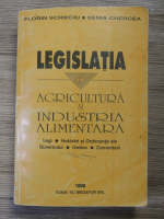 Florin Scrieciu, Xenia Chercea - Legislatia in agricultura si industria alimentara