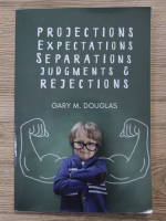 Gary M. Douglas - Projections expectations separations judgements and rejections
