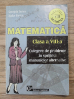 Georgeta Burtea - Matematica, clasa a VIII-a. Culegere de probleme in spirijunul manualelor alternative