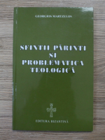 Georgios Martzelos - Sfinti parinti si problematica teologica