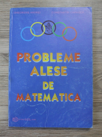 Gheorghe Andrei - Probleme alese de matematica