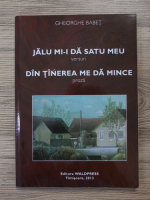 Gheorghe Babet - Jalu mi-i da satu meu. Din tinerea me da mince