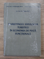 Gheorghe Mecu - Marketingul serviciilor turistice in economia de piata functionala