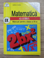 Gina Caba - Matematica. Algebra. Manual pentru clasa a IX-a