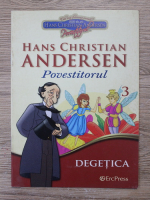 Anticariat: Hans Christian Andersen - Povestitorul, volumul 3. Degetica
