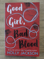 Anticariat: Holly Jackson - Good girl, bad blood