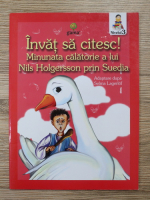 Invat sa citesc! Minunata calatorie a lui Nils Holgersson prin Suedia