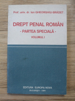 Ion Gheorghiu Bradet - Drept penal roman. Partea speciala (volumul 1)