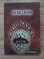 Ion Jurca Rovina - Oul natal