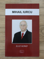 Ion Stegaroiu - Mihail Iurcu. Ecce Homo