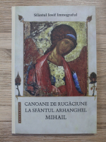 Iosif Imnograful - Canoane de rugaciune la Sfantul Arhanghel Mihail