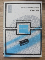 Iulian Ardelean - Circuite integrate CMOS. Manual de utilizare