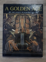 Ivan T. Berend - A golden age. Art and society in hungary 1896-1914
