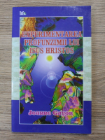 Jeanne Guyon - Experimentarea profunzimii lui Isus Hristos