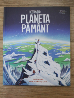Jo Nelson, Tom Clohosy Cole -  Destinatia: Planeta Pamant