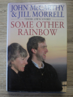 Anticariat: John McCarthy, Jill Morrell - Some other rainbow