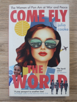 Anticariat: Julia Cooke - Come fly the world
