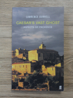 Anticariat: Lawrence Durrell - Caesars's Vast Ghost. Aspects of Provence
