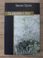 Marian Oprea - Ca papadia-n zbor