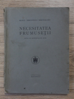 Marin Simionescu Rimniceanu - Necesitatea frumusetii. Studii de estetica si de arta (1925)