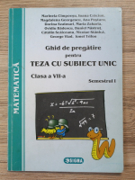 Marinela Cimpoesu - Matematica. Ghid de pregatire pentru teza cu subiect unic, clasa a VII-a, semestrul 1