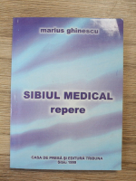 Anticariat: Marius Ghinescu - Sibiul medical. Repere