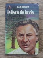 Anticariat: Martin Gray - Le livre de la vie