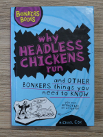 Anticariat: Michael Cox - Why headless chickens tun and other bonkers things you need to know